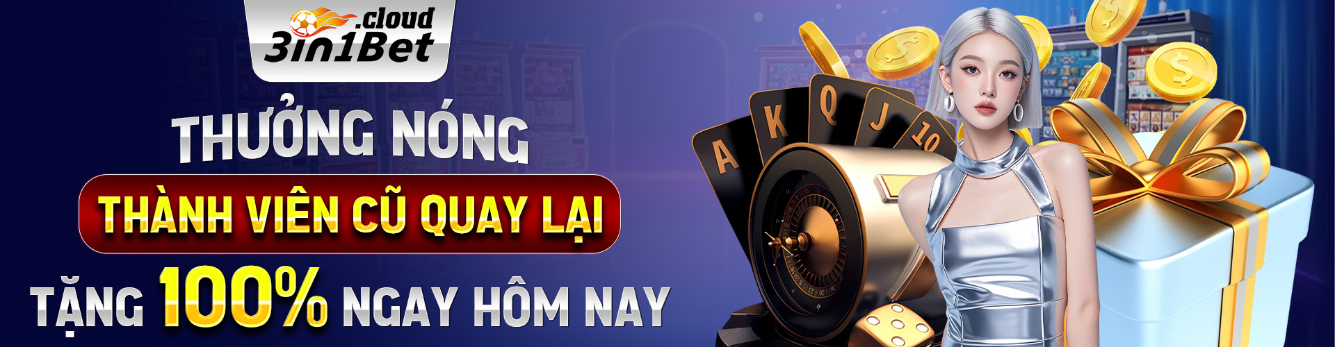 Thưởng nóng thành viên cũ quay lại tặng 100% ngay hôm nay (1)